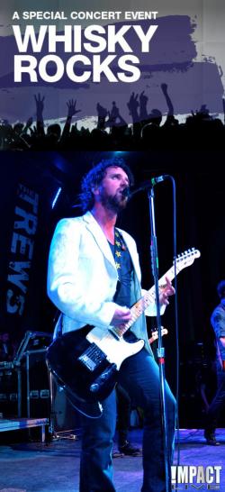 WHISKY ROCKS: A CELEBRATION OF MUSIC AND WHISKY Featuring The Trews Live in Concert!
